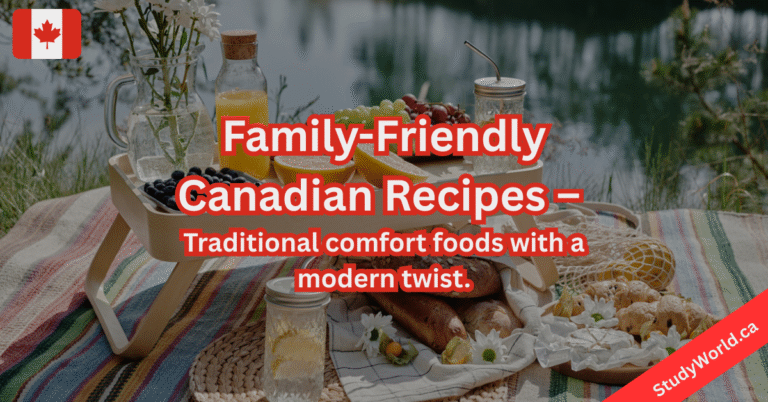 Family-Friendly Canadian Recipes: Traditional Comfort Foods with a Modern Twist