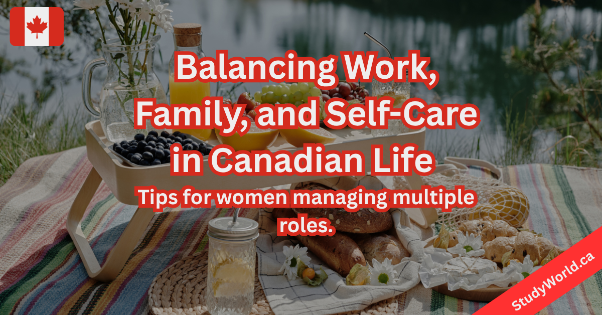 Balancing Work, Family, and Self-Care in Canadian Life