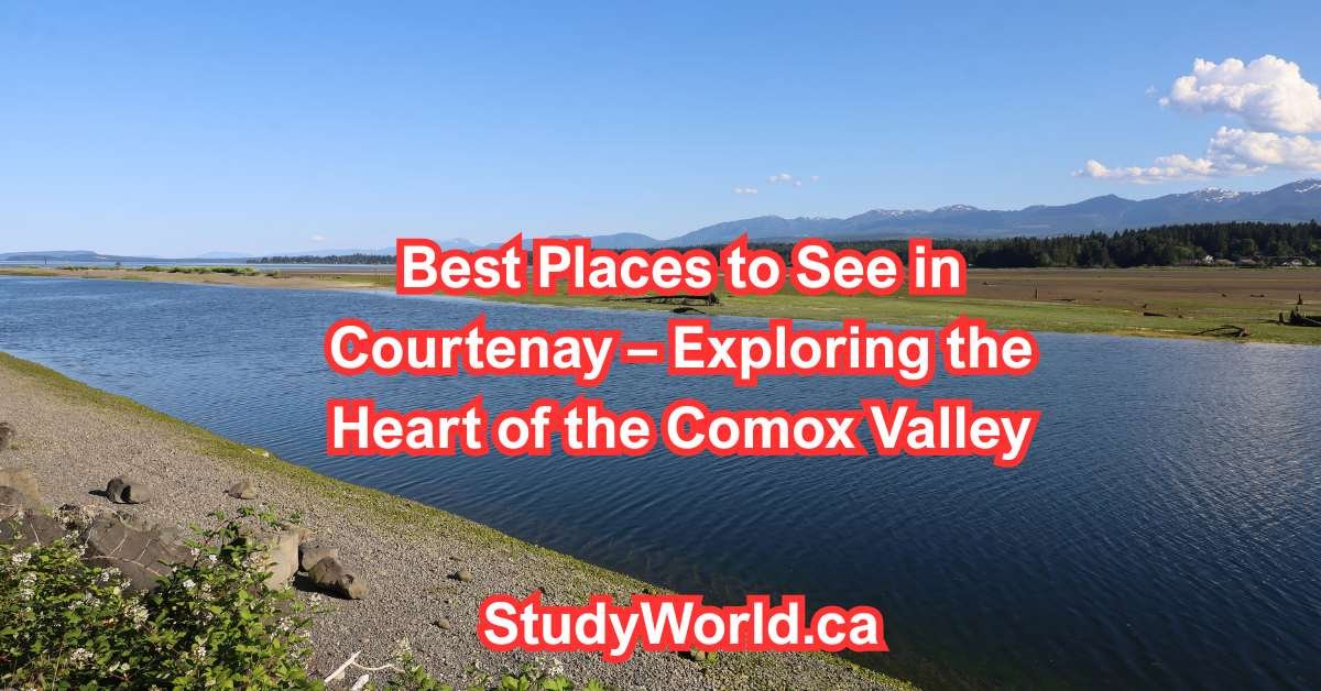 Best Places to See in Courtenay – Exploring the Heart of the Comox Valley