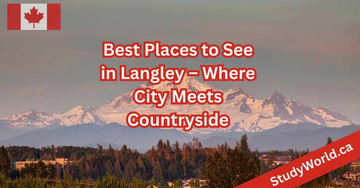 Best Places to See in Langley – Where City Meets Countryside