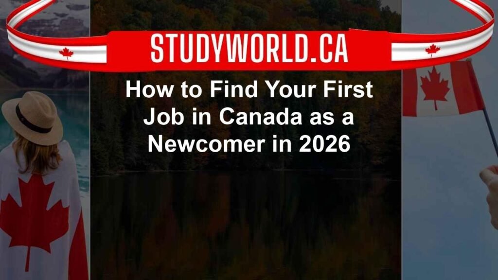 How to Find Your First Job in Canada as a Newcomer in 2026 - Studyworld.ca