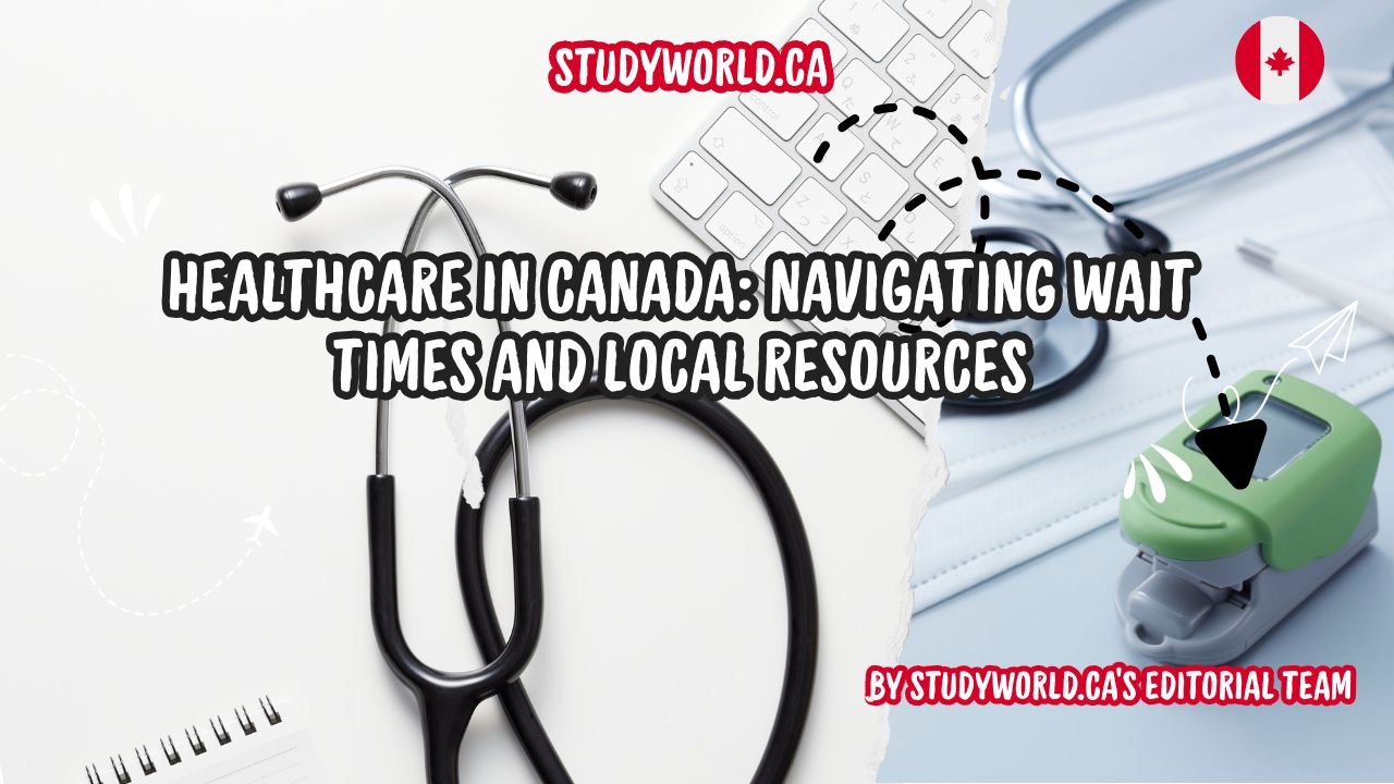 Healthcare in Canada Navigating Wait Times and Local Resources