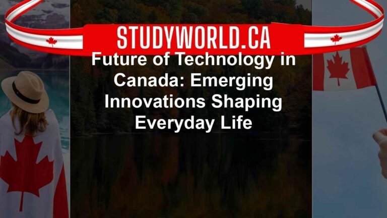 Future of Technology in Canada: Emerging Innovations Shaping Everyday Life