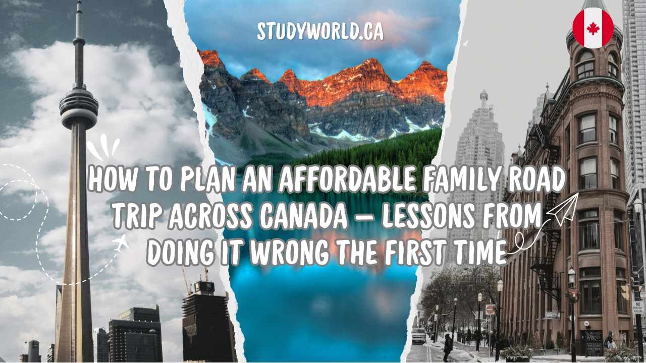 How to Plan an Affordable Family Road Trip Across Canada — Lessons From Doing It Wrong the First Time