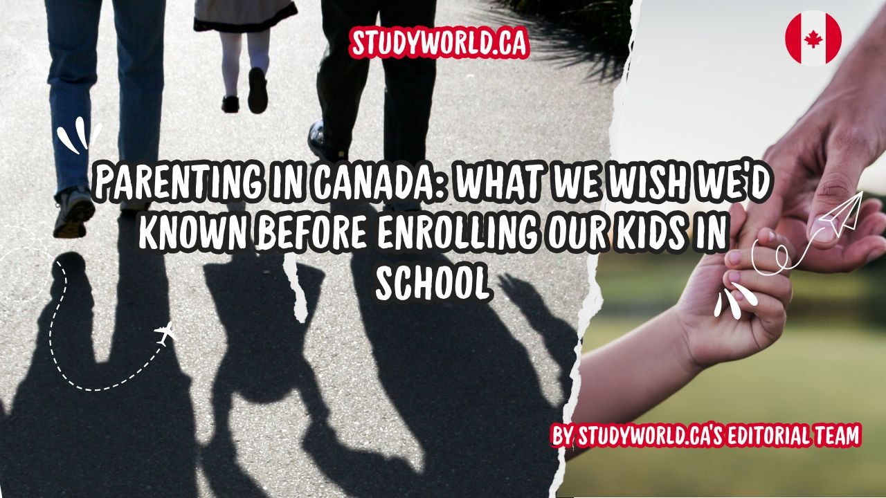 Parenting in Canada What We Wish We would Known Before Enrolling Our Kids in School