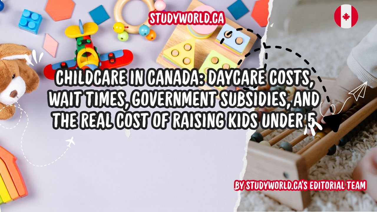 Childcare in Canada Daycare Costs, Wait Times, Government Subsidies, and the Real Cost of Raising Kids Under 5